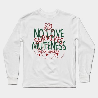 no love survives muteness MILAN KUNDERA BY CHAKIBIUM Long Sleeve T-Shirt